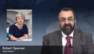 Video: UK’s Prime Minister Theresa May Equates Robert Spencer with Jihad Terrorists