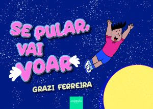 Se pular, vai voar - Grazi Ferreira