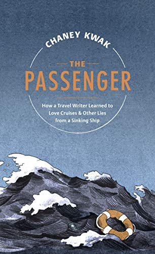 The Passenger: How a Travel Writer Learned to Love Cruises & Other Lies from a Sinking Ship PDF