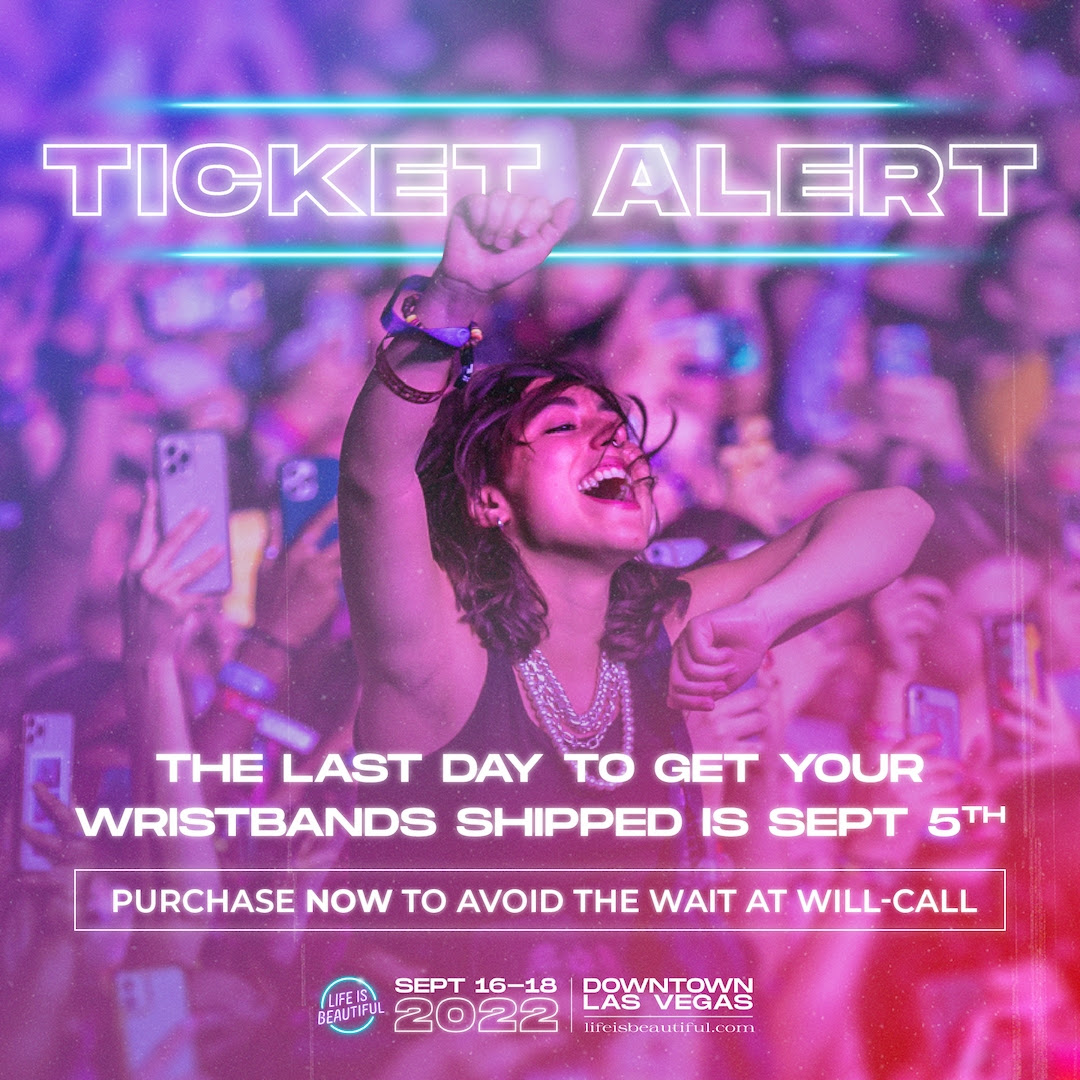 Ticket Alert: The Last Day to Get Your Wristbands Shipped is September 5th - Purchase Now to Avoid the Wait at Will-call.