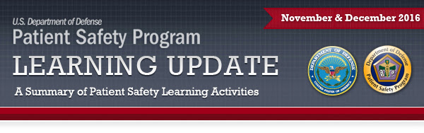 DoD Patient Safety Program Learning Update (November & December 2016)