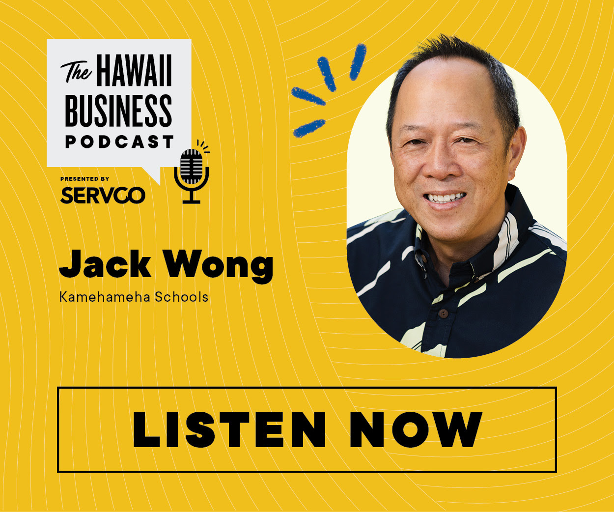 Click here to listen to the this episode of The Hawaii Business Podcast featuring Jack Wong of Kamehameha Schools!