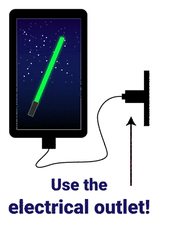 A smart phone with an image of a light saber plugged into a wall with the words "Use the electrical outlet!" below it.188x251