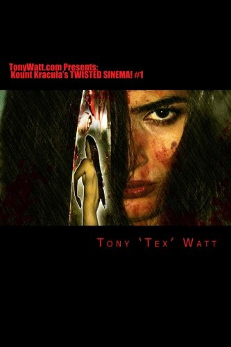 TonyWatt.com Presents Kount Kracula's Twisted Sinema!: Obscure 21st Century Underground Horror /Sci-Fi / Fantasy / Thriller  Movies & Shorts #1 (Volume 1)