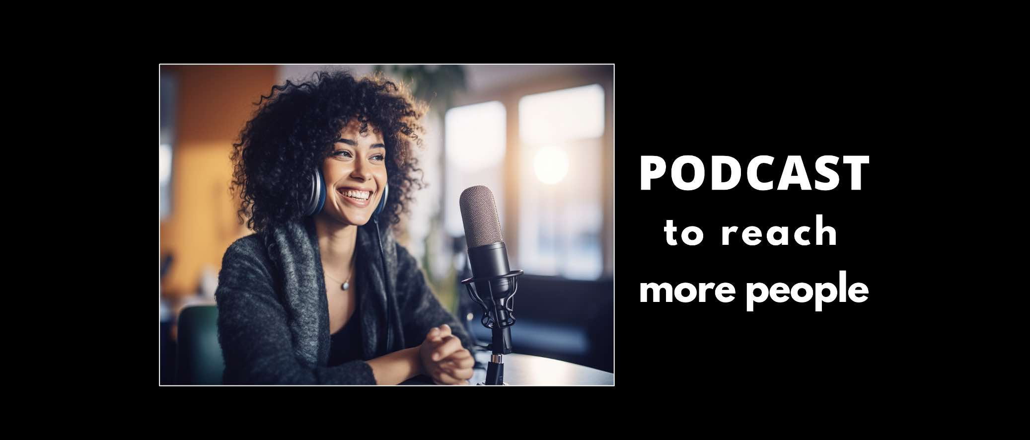 Podcast to reach more people