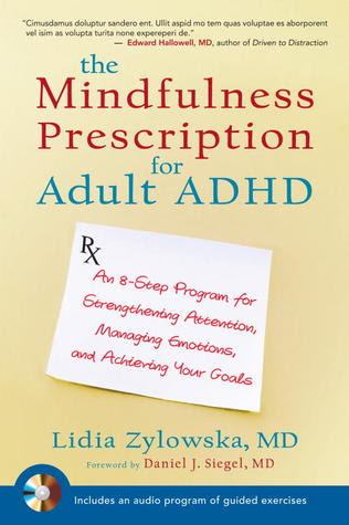 The Mindfulness Prescription for Adult ADHD: An 8-Step Program for Strengthening Attention, Managing Emotions, and Achieving Your Goals EPUB