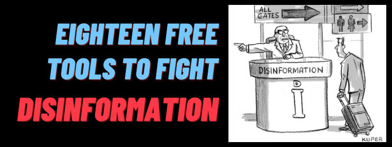 Eighteen free tools to fight disinformation.