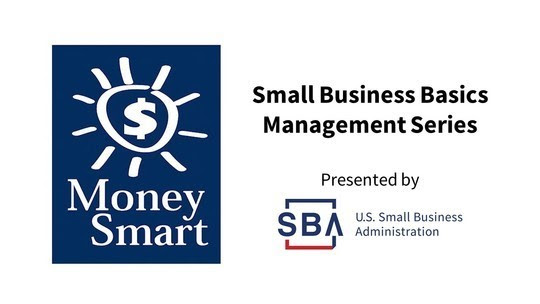 Small Business Basics Money Smart Series presented by U.S. Small Business Administration