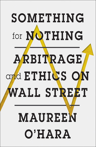 Something for Nothing: Arbitrage and Ethics on Wall Street EPUB