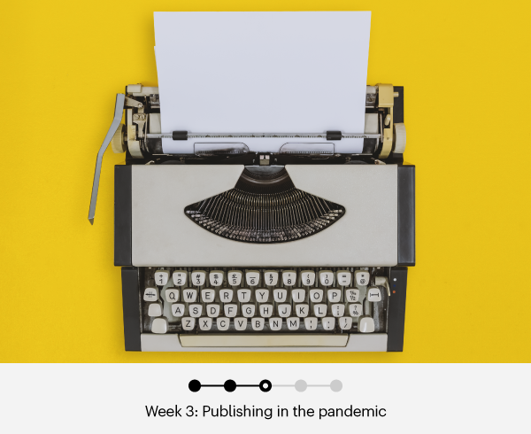 Back to the lab - week 3 - publishing in the pandemic
