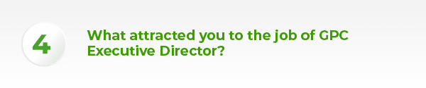 What attracted you to the job of GPC Executive Director?