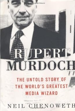 Rupert Murdoch: The Untold Story of the World&#39;s Greatest Media Wizard
