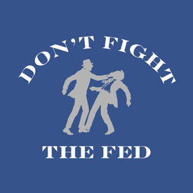 Don't Fight the Fed