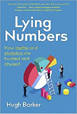 Lying Numbers: How Maths and Statistics Are Twisted and Abused PDF