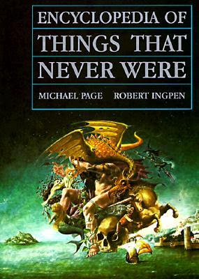 Encyclopedia of Things That Never Were: Creatures, Places, and People EPUB