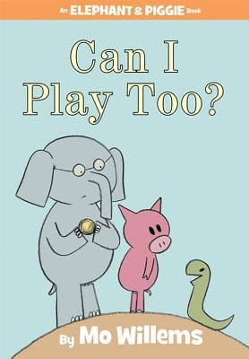 Can I Play Too? (Elephant & Piggie, #12) EPUB