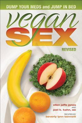 Vegan Sex, Revised: Dump Your Meds and Jump in Bed PDF