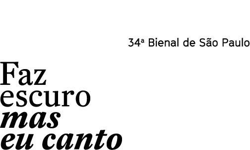 34ª Bienal de São Paulo – Faz escuro mas eu canto