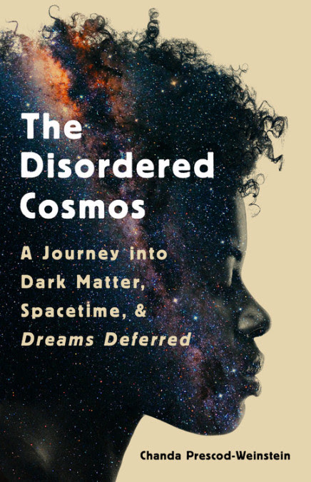The Disordered Cosmos: A Journey into Dark Matter, Spacetime, and Dreams Deferred PDF