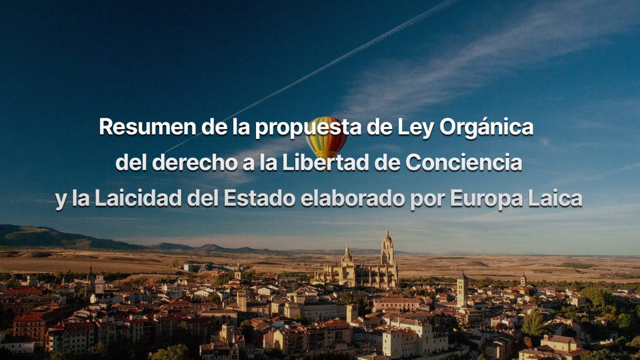 Resumen de la propuesta de Ley Orgánica del derecho a la Libertad de Conciencia y la Laicidad del Estado elaborado por Europa Laica