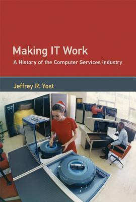 Making It Work: A History of the Computer Services Industry in Kindle/PDF/EPUB