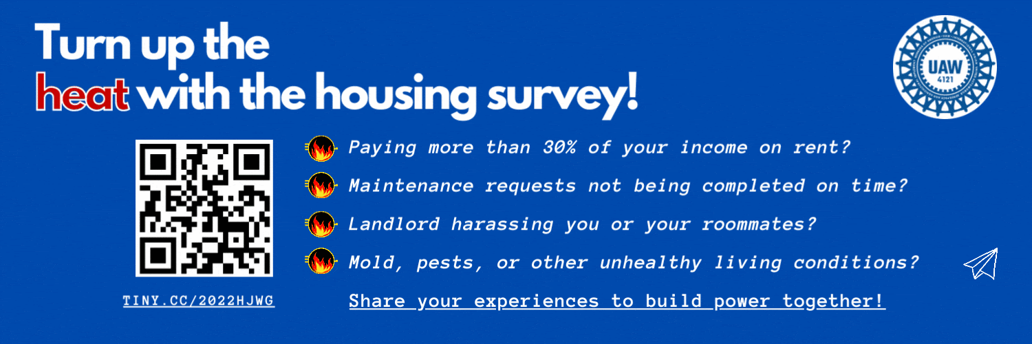 A blue rectangle with the title "Turn up the heat with the housing survey!" A QR code with the link to the survey (also hyperlinked to the image), and 4 bullet points: (1) Paying more than 30% of your income on rent? (2) Maintenance requests not being completed on time? (3) Langlord harassing you or your roommates? (4) Mold, pests, or other unhealthy living conditions? At the bottom, underlined text says "Share your experiences to build power together!" with an animated paper airplane to the right 