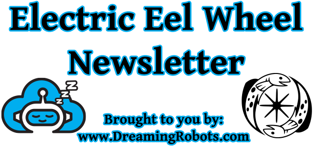 Electric Eel Wheel Newsletter by Dreaming Robots LLC