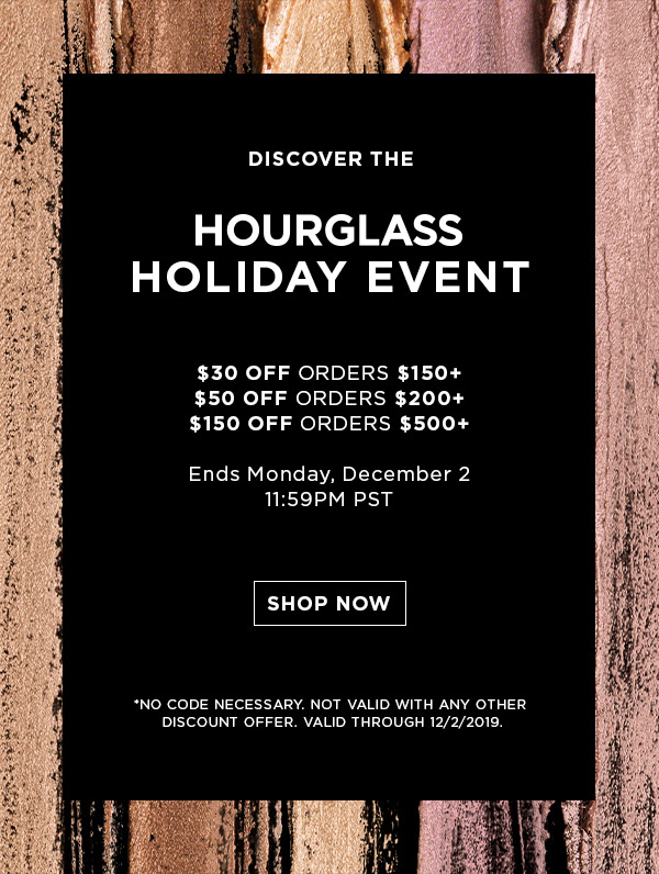 Hourglass Holiday Event | $30 off $150+, $50 off $200+, $150 off $500+ | Shop Now