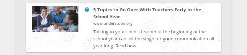5 Topics to Go Over With Teachers Early in the School Year
www.understood.org
Talking to your...