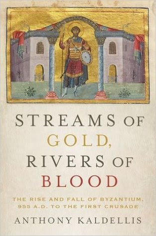 Streams of Gold, Rivers of Blood: The Rise and Fall of Byzantium, 955 AD to the First Crusade PDF