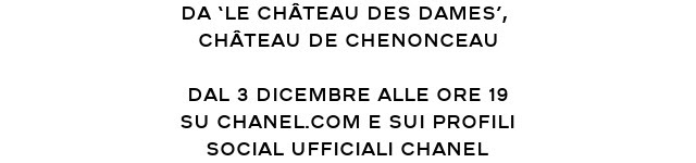 Da ‘Le Château des Dames’,  Château de Chenonceau  Dal 3 dicembre alle ore 19 su chanel.com e sui profili social ufficiali CHANEL