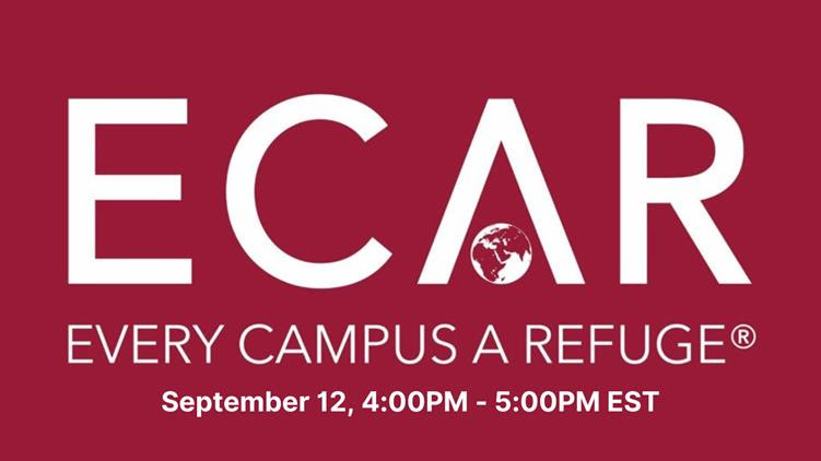 Graphic with maroon background. In white lettering, it reads ECAR, then Every Campus a Refuge below that, with the date and time of September 12, 4:00PM - 5:00PM Eastern Standard Time on the bottom.