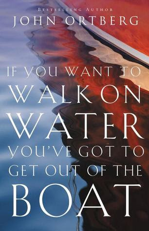 If You Want to Walk on Water, You've Got to Get Out of the Boat PDF