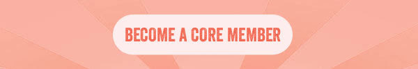 BECOME A CORE MEMBER