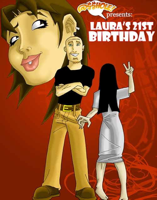 @$$hole! Vol. 1: Laura's 21st Birthday