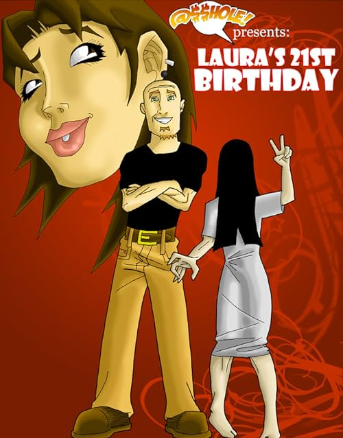 @$$hole! Vol. 1: Laura's 21st Birthday