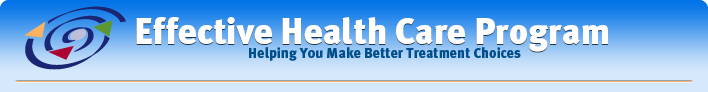 Effective Health Care Program - Helping You Make Better Treatment Choices