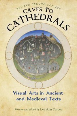 Caves to Cathedrals: Visual Arts in Ancient and Medieval Texts PDF