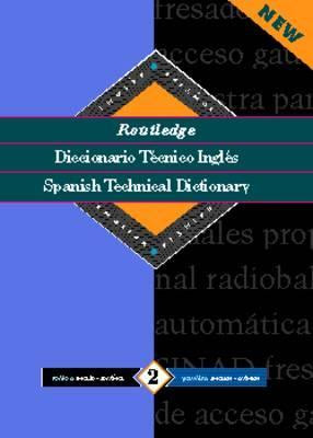 Routledge Spanish Technical Dictionary Diccionario Tecnico Inges: Volume 2: English-Spanish/Ingles-Espanol EPUB