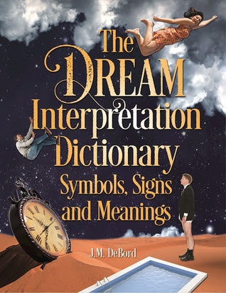 The Dream Interpretation Dictionary: Symbols, Signs, and Meanings PDF
