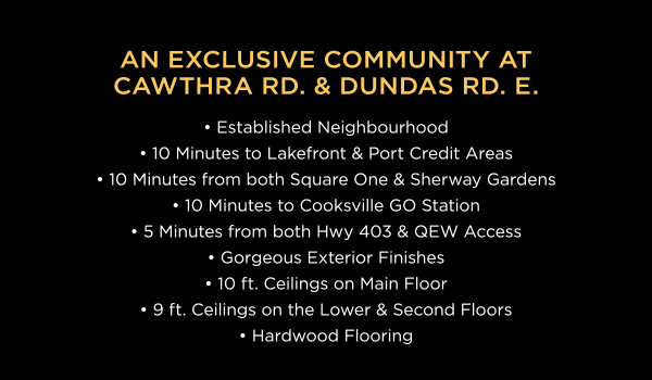 An Exclusive Community at Cawthra Rd. & Dundas Rd. E.