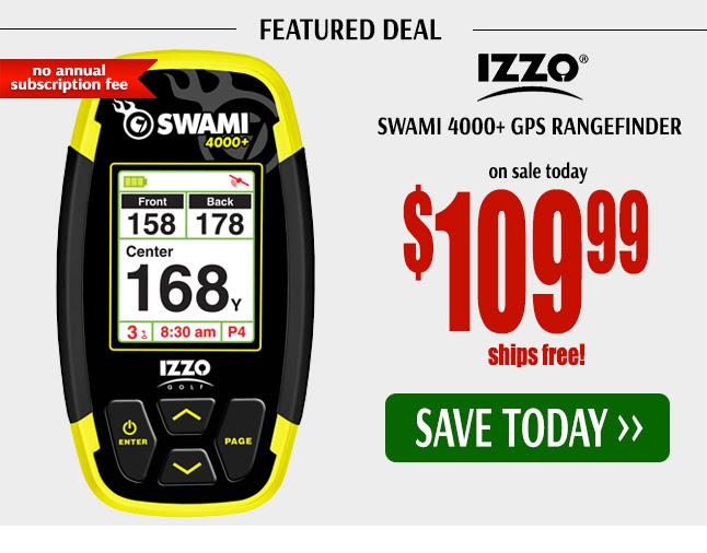IZZO Swami 4000+ GPS Rangefinder $109.99 plus free ship! No annual fees â€¢ Save Today