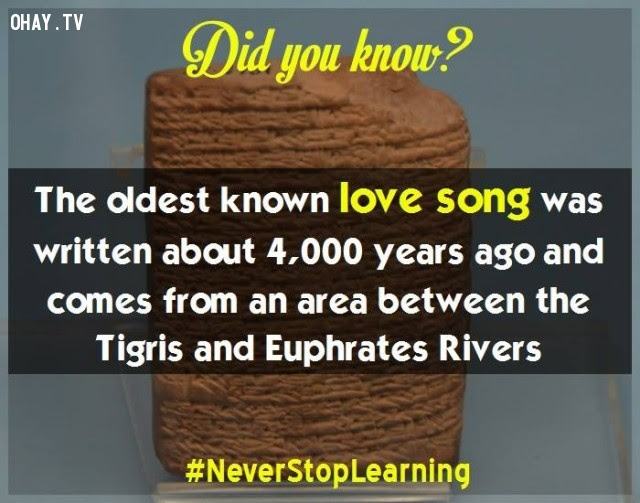 6. Bài hát tình yêu cổ xưa nhất được viết khoảng 4.000 năm trước và xuất phát từ khu vực giữa sông Tigris và Euphrates.,sự thật thú vị,những điều thú vị trong cuộc sống,khám phá,sự thật đáng kinh ngạc,có thể bạn chưa biết