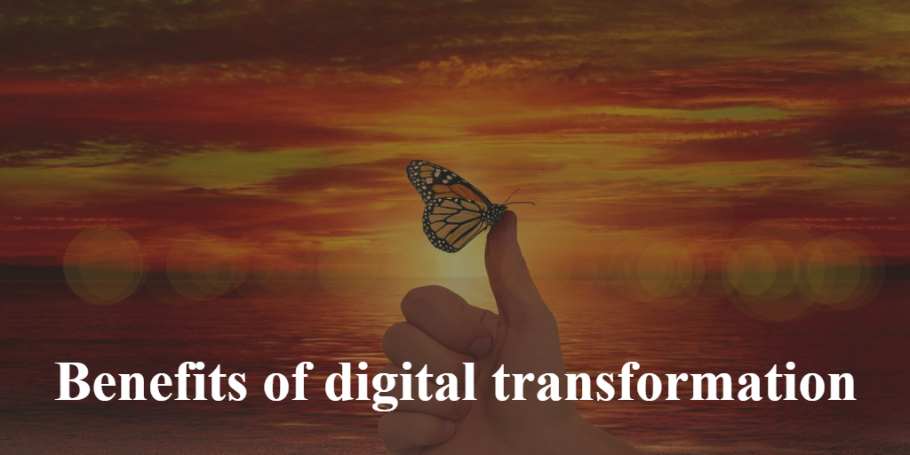 benefits-of-dx-1024x512 Digital Transformation – a beginner’s playbook