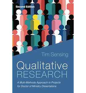 Qualitative Research, Second Edition: A Multi-Methods Approach to Projects for Doctor of Ministry Dissertations