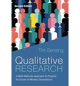 Qualitative Research, Second Edition: A Multi-Methods Approach to Projects for Doctor of Ministry Dissertations