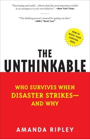 The Unthinkable: Who Survives When Disaster Strikes - and Why PDF