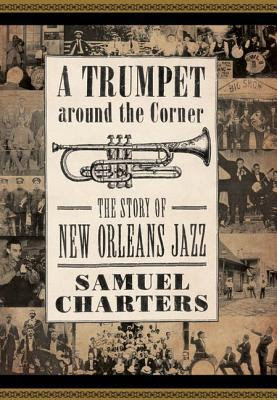 A Trumpet Around the Corner: The Story of New Orleans Jazz PDF