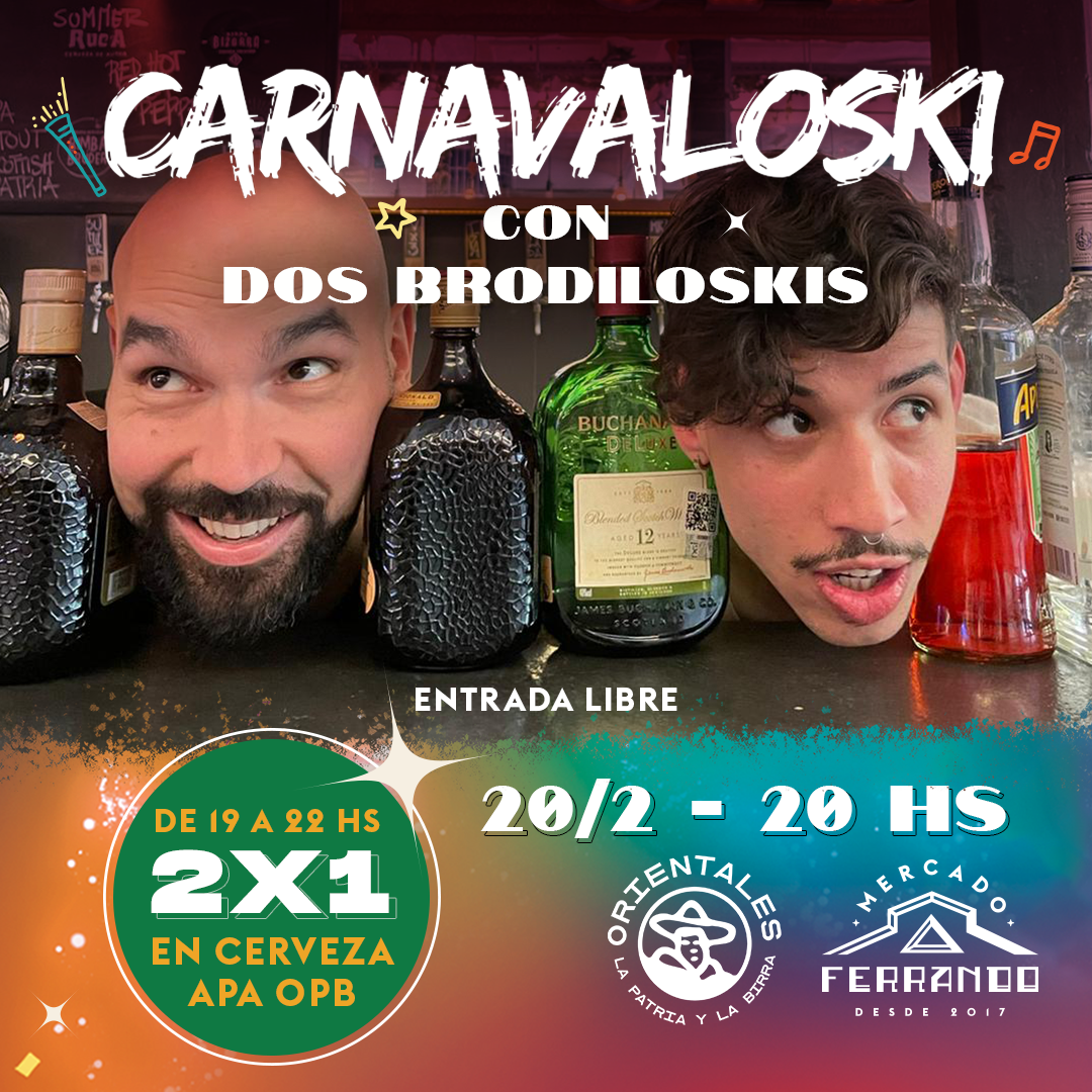 Carnavaloski con Dos Brodiloskis | 20/2 - 20 hs | 2x1 en Cerveza APA OPB