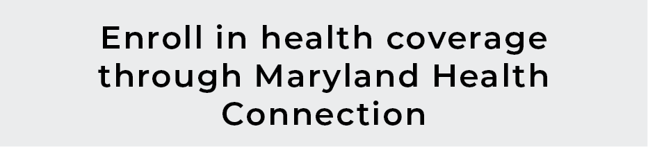 Enroll in health coverage through Maryland HealthConnection